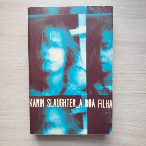 Livro A Boa Filha, de Karin Slaughter