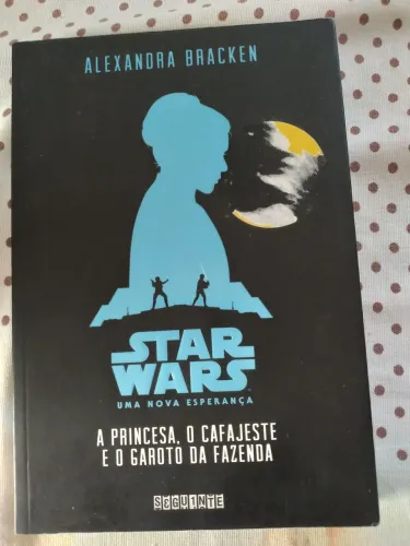Livro Star Wars: A Princesa, o Cafajeste e o Garoto da Fazenda - Alexandra Bracken