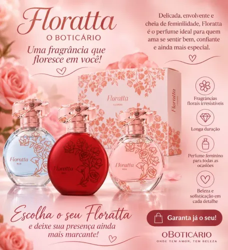 Floratta O Boticário: Perfumes Femininos com Fragrâncias Delicadas e Marcantes ?