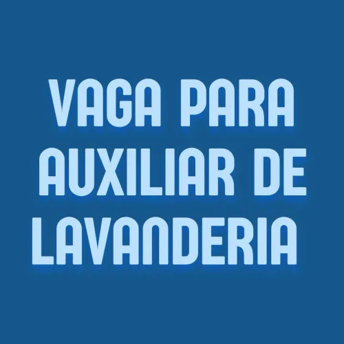 Vaga para auxiliar de lavanderia 