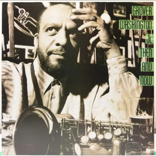 DISCO VINIL GROVER WASHINGTON JR. - THEN AND NOW (JAZZ)