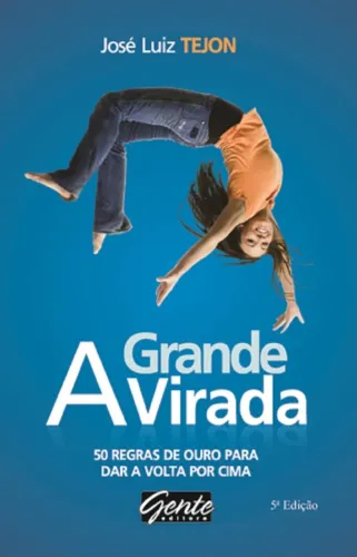 Livro A grande virada: 50 regras de ouro para dar a volta por cima.