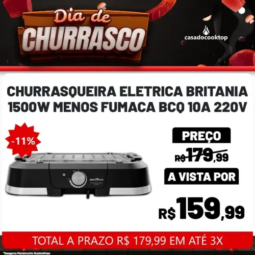CHURRASQUEIRA ELETRICA BRITANIA 1500W MENOS FUMACA BCQ10A 220V 066702195