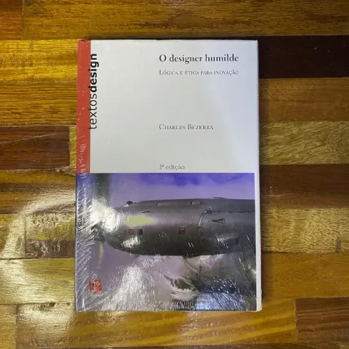 O Designer Humilde. Lógica e Ética Para Inovação