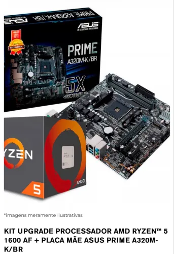 KIT UPGRADE PROCESSADOR AMD RYZEN? 5 1600 AF + PLACA MÃE ASUS PRIME A320M-K/BR