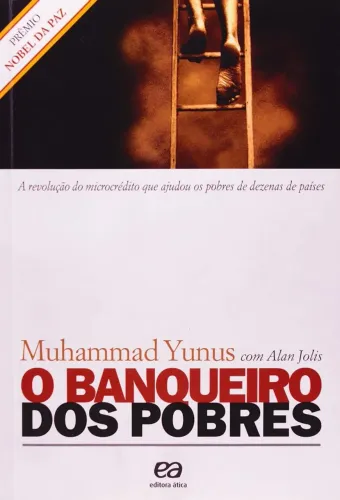 O Banqueiro dos Pobres. A Evolução do Microcrédito que Ajudou os Pobres