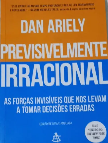 Previsivelmente irracional- Dan Ariely As forças invisíveis que nos levam ao erro