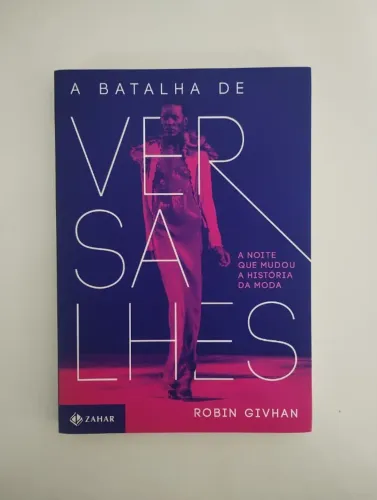 Livro A Batalha de Versalhes: A Noite que Mudou a História da Moda - Robin Givhan