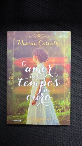 O amor nos tempos do ouro - Marina Carvalho