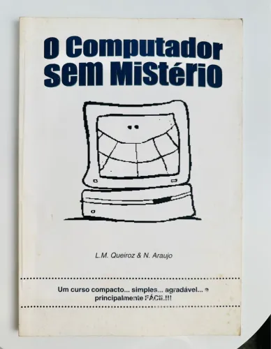 O Computador Sem Mistério - Curso de Informática Básica 