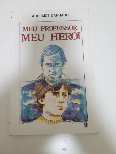 Meu Professor, Meu Herói - Adelaide Carraro