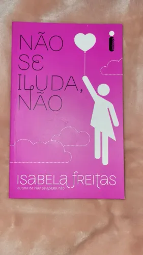 Livro Não se iluda não Isabela Freitas