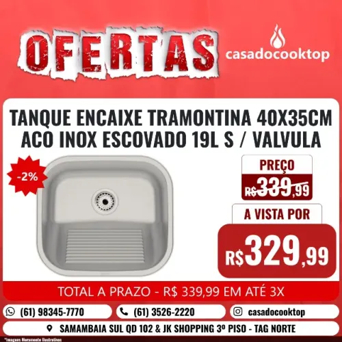 TANQUE ENCAIXE TRAMONTINA 40X35CM ACO INOX ESCOVADO 19L S/VALVULA