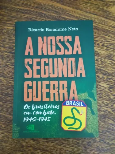 Livro A Nossa Segunda Guerra de Ricardo Bonalume Neto 