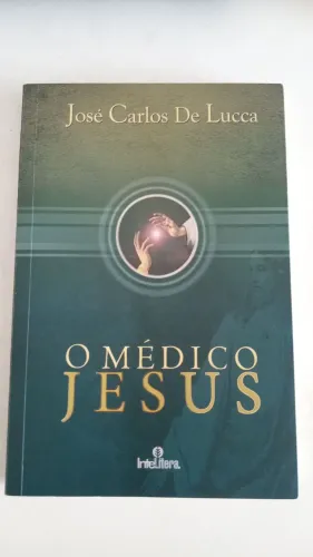 O Médico Jesus - José Carlos de Lucca