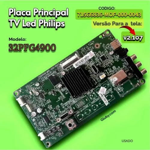 PLACA PRINCIPAL TV PHILIPS MODELO 32PFG4900/78 CÓDIGO: 715G6836-MOF-000-0043