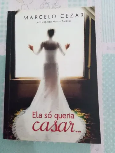 Livro - Ela Só Queria Casar - Marcelo Cezar