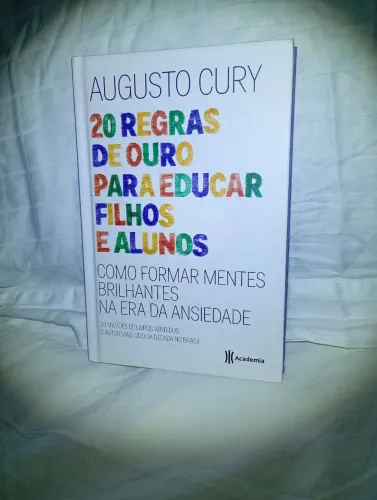20 Regras de Ouro para educar Filhos e alunos, na Era da ansiedade- Augusto Cury