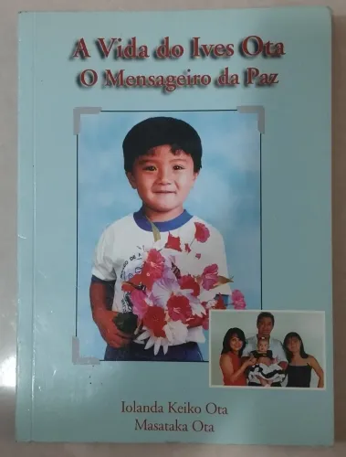 A vida do Ives Ota - O mensageiro da Paz