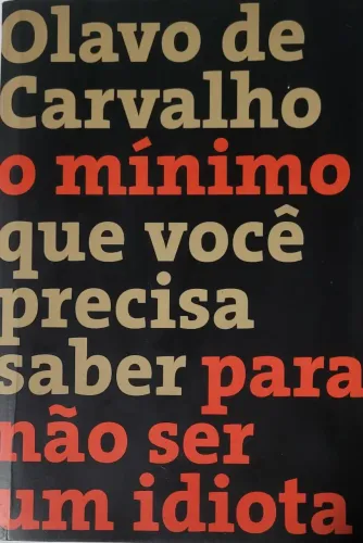 O Mínimo que você Precisa Saber para não ser um Idiota ( Olavo de Carvalho)