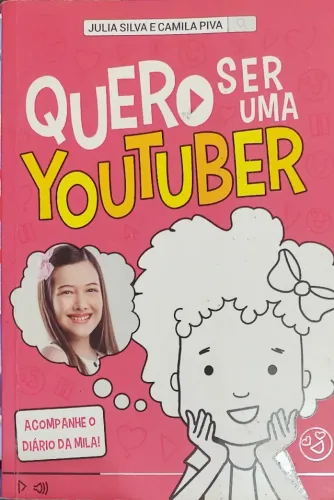 Livro Quero ser uma Youtuber - Autoras Julia Silva e Camila Piva