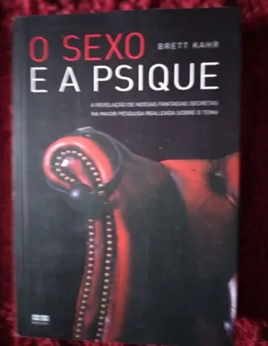 O SEXO E A PSIQUE/ BRETT KAHR.