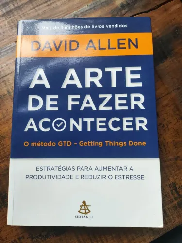 Livro A arte de fazer acontecer de David Allen