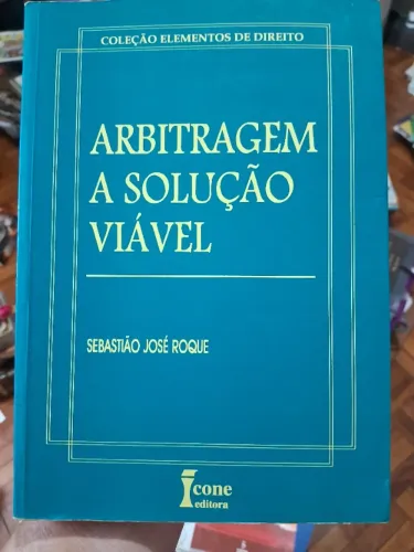 Livro Arbitragem: a Solução Viável Revista e Ampliada - Sebastião José Roque
