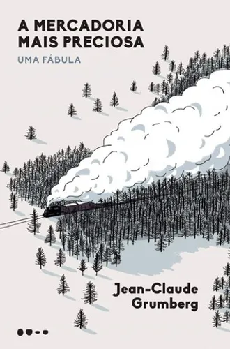 A mercadoria mais preciosa: Uma fábula - de Jean-Claude Grumberg