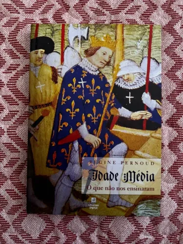 Livro Idade Média - O Que Não nos Ensinaram - Régine Pernoud