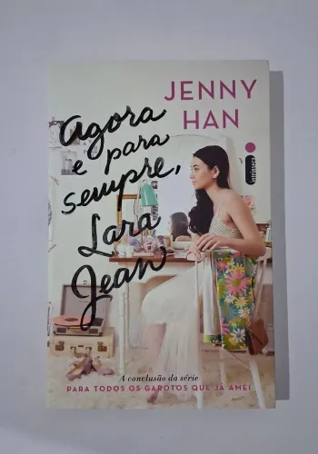 Agora e para sempre, Lara Jean (Trilogia Para todos os garotos que já amei)