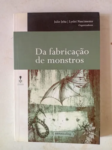 Livro:  Da fabricação de Monstros - Júlio Jeha/ lystei nascimento 
