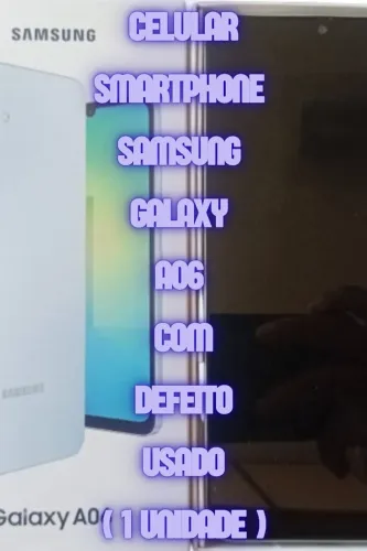 Samsung Galaxy A06 com Defeito