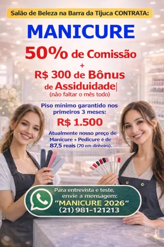 Manicures 50% + R$ 300 de Bônus (2 vagas), piso garantido R$ 1.500 Salão na Barra da Tijuc