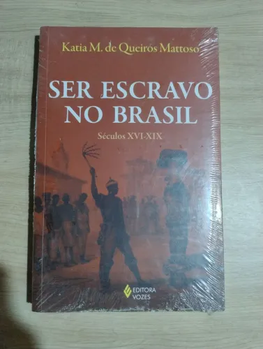 Ser Escravo no Brasil. Séculos XVI-XIX. Katia M. de Queirós Mattoso. LIVRO LACRADO!!!!