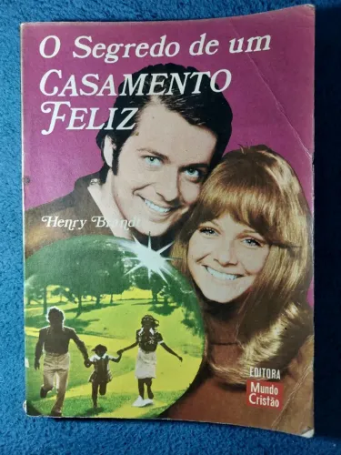 O Segredo de um Casamento Feliz, Henry Brandt. Editora Mundo Cristão, 1974, 176 páginas.