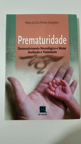 Prematuridade Desenvolvimento Neurológico e Motor Avaliação e Tratamento
