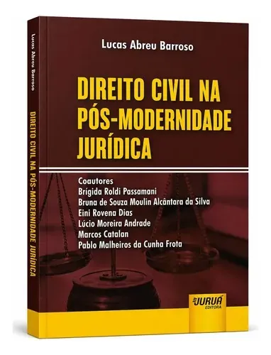 Livro Direito Civil Na Pós-modernidade Jurídica - Lucas Abreu Barroso