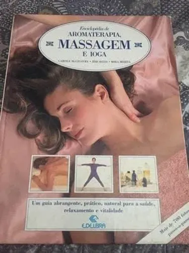 Enciclopedia de Aromaterapia Massagem e Ioga - Carole Mc Gilvery (Capa Dura)