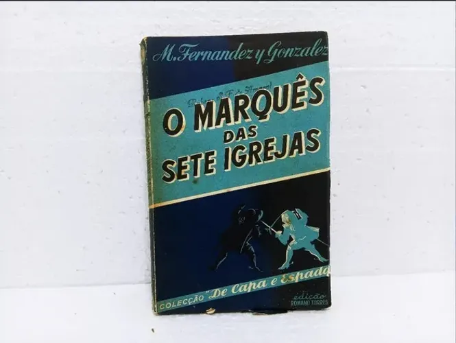Livro O Marquês Das Sete Igrejas - Manuel Fernandez Y Gonzales / Romano Torres 1955