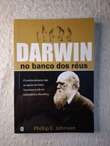 Darwin no banco dos réus - Phillip E. Johnson