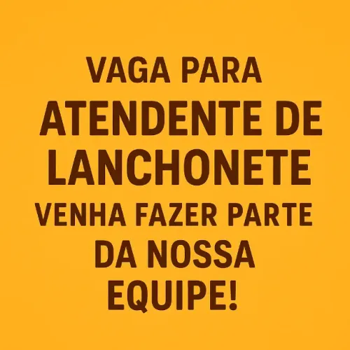 Vaga para Atendente de Lanchonete - Venha Fazer Parte da Nossa Equipe!