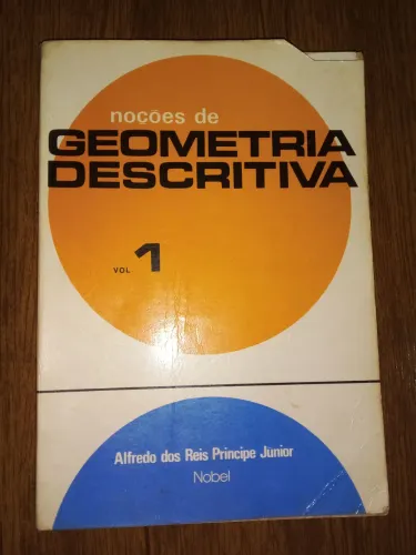Noções de Geometria Descritiva Volume 1 - Alfredo dos Reis Príncipe Júnior   