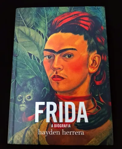 Frida , a Biografia - Hayden Herrera