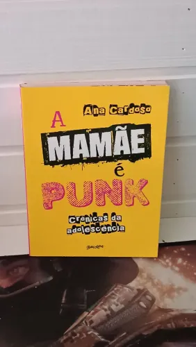A mamãe é punk crônicas da adolescência (livro para mães)