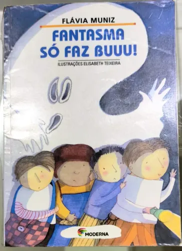 Livro: Fantasma só faz buuu! Editora: Moderna. Autora: Flávia Muniz.