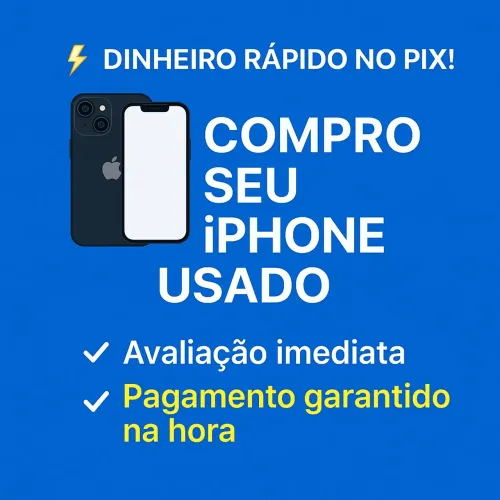 COMPRO IPHONE USADO, PAGO NA HORA NO PIX MEDIANTE AVALIAÇÃO. 