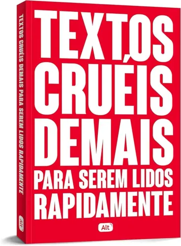 Textos cruéis demais para serem lidos rapidamente
