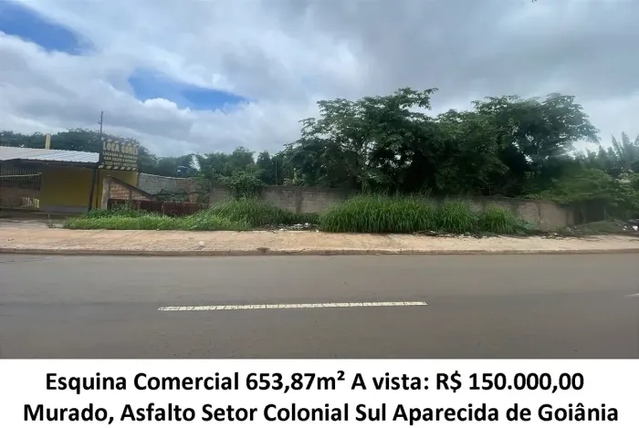 Leia a descrição: Esquina Comercial 653,87m² (Murado, Asfalto) Setor Colonial Sul