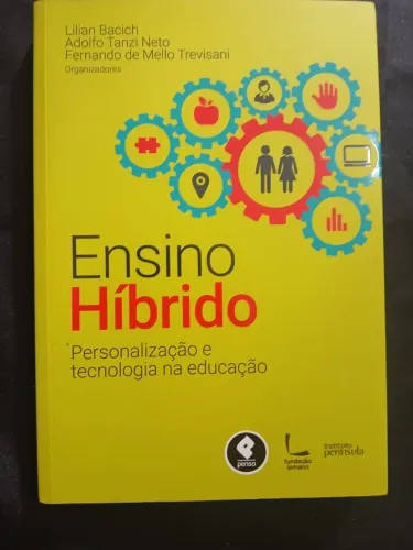 Ensino Híbrido: Personalização e Tecnologia na Educação - Lilian Bacich